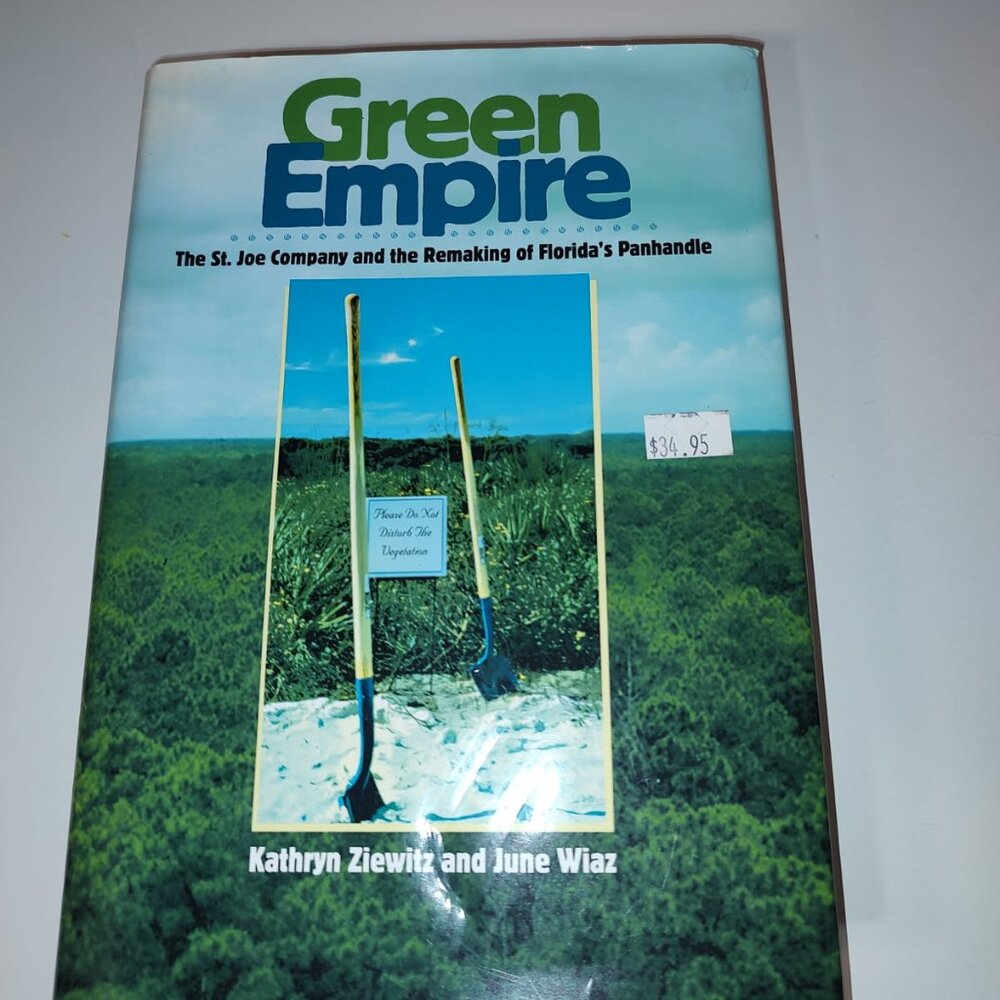 Green Empire: St. Joe Company & the Remaking of Florida's Panhandle Book-HC/Good